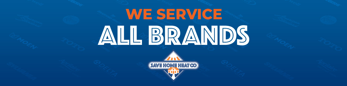 We Service All Brands - Save Home Heat